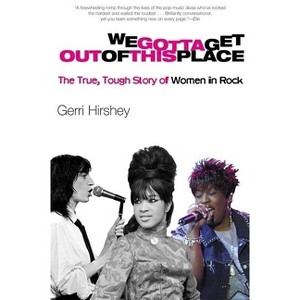 We Gotta Get Out of This Place - by  Gerri Hirshey (Paperback) - 1 of 1