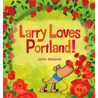 Larry Loves Portland! - (Larry Gets Lost) by  John Skewes (Board Book)