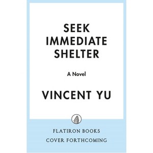 Seek Immediate Shelter - by  Vincent Yu (Hardcover) - 1 of 1