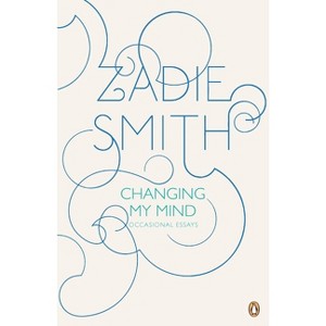 Changing My Mind - by  Zadie Smith (Paperback) - 1 of 1