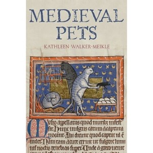 Medieval Pets - by  Kathleen Walker-Meikle (Hardcover) - 1 of 1