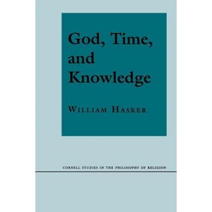 God, Time, and Knowledge - (Cornell Studies in the Philosophy of Religion) by  William Hasker (Paperback) - 1 of 1