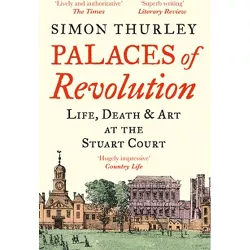 Palaces of Revolution - by  Simon Thurley (Paperback)