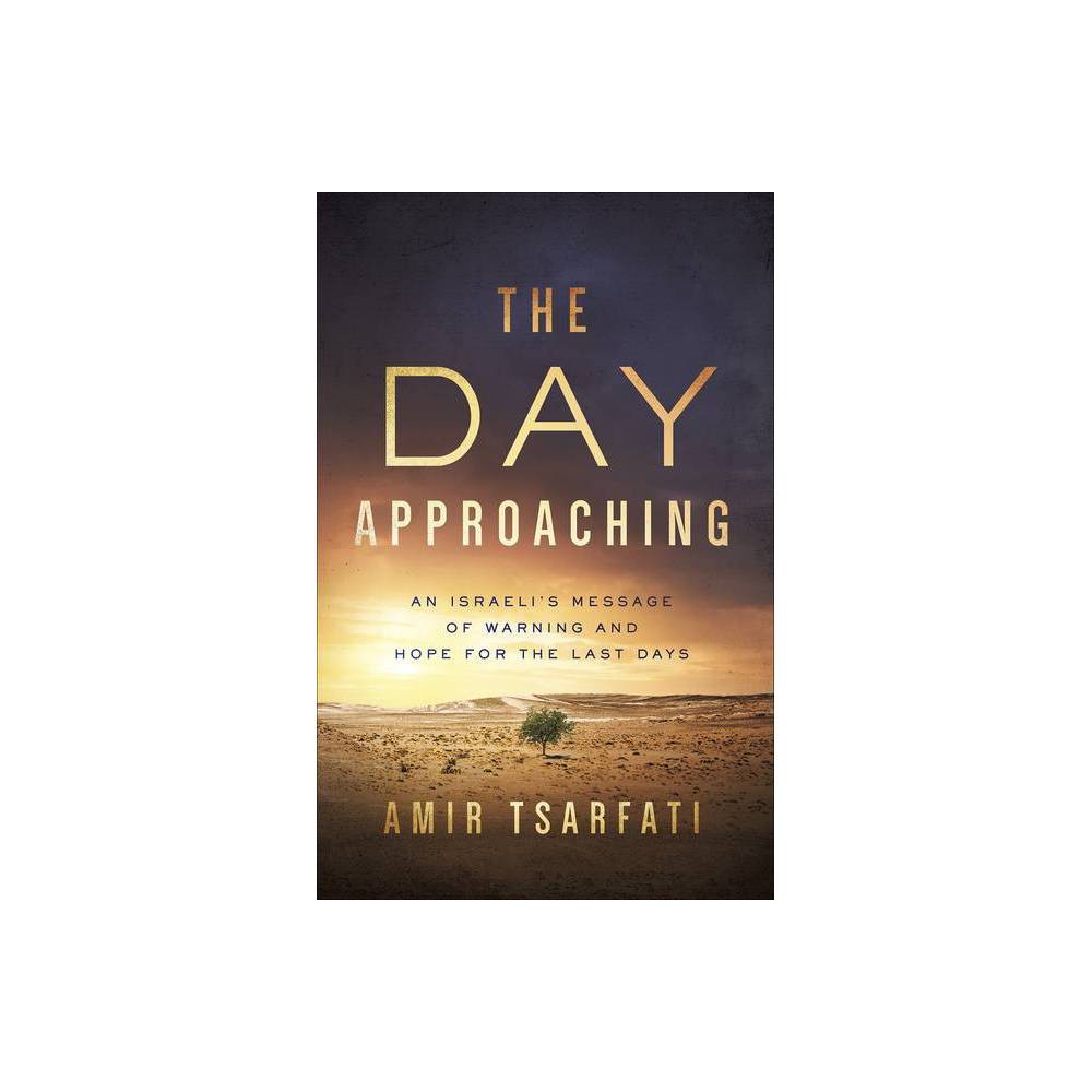 ISBN 9780736981057 product image for The Day Approaching - by Amir Tsarfati (Paperback) | upcitemdb.com