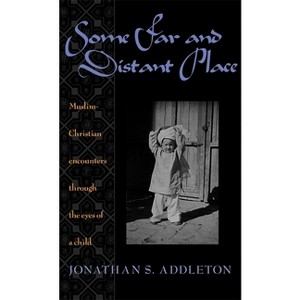 Some Far and Distant Place - by  Jonathan S Addleton (Paperback) - 1 of 1