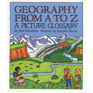 Geography from A to Z - (Trophy Picture Books (Paperback)) by  Jack Knowlton (Paperback) - 1 of 1