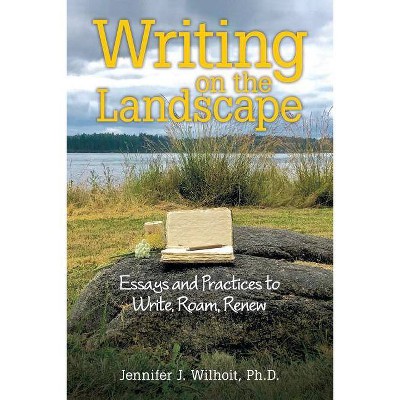 Writing on the Landscape - by  Jennifer J Wilhoit (Paperback)