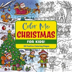 Color Me Christmas (for Kids!) - (Color Me Coloring Books) by  Editors of Cider Mill Press (Paperback) - 1 of 1