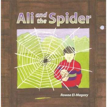 Ali and the Spider - (Young Muslim Nature) by  Rowzaa El-Magazy (Hardcover)