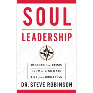 Soul Leadership - by  Steve Robinson (Hardcover) - 1 of 1