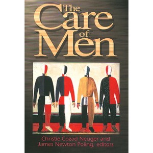 The Care of Men - by  Christie Cozad Neuger & James Newton Poling (Paperback) - 1 of 1