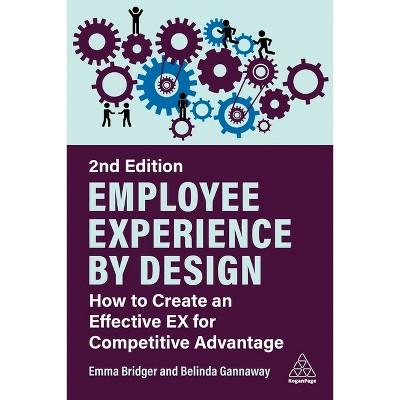 Employee Experience by Design - 2nd Edition by  Emma Bridger & Belinda Gannaway (Paperback)