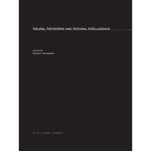 Neural Networks and Natural Intelligence - (Bradford Book) by  Stephen Grossberg (Paperback) - 1 of 1