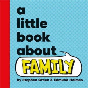 A Little Book about Family - by  Stephen Green (Board Book) - 1 of 1