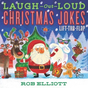Laugh-Out-Loud Christmas Jokes: Lift-The-Flap - (Laugh-Out-Loud Jokes for Kids) by  Rob Elliott (Paperback) - 1 of 1