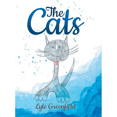 The Cats - by  Lyle Greenfield (Hardcover)