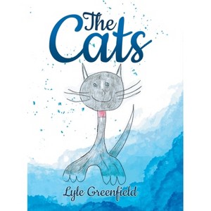 The Cats - by  Lyle Greenfield (Hardcover) - 1 of 1