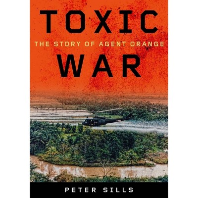 Toxic War - by  Peter Sills (Hardcover)