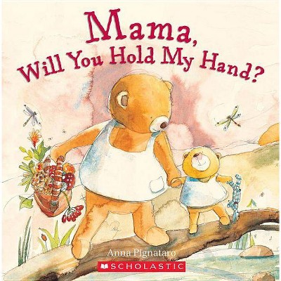 Mama, Will You Hold My Hand? - by  Anna Pignataro (Paperback)