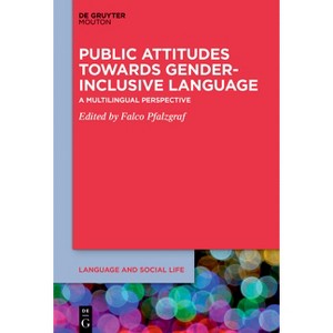 Public Attitudes Towards Gender-Inclusive Language - (Language and Social Life [lsl]) by  Falco Pfalzgraf (Hardcover) - 1 of 1
