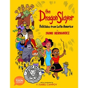 The Dragon Slayer: Folktales from Latin America - (Toon Latin American Folktales) by  Jaime Hernandez (Paperback) - 1 of 1