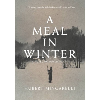 A Meal in Winter - by  Hubert Mingarelli (Paperback)