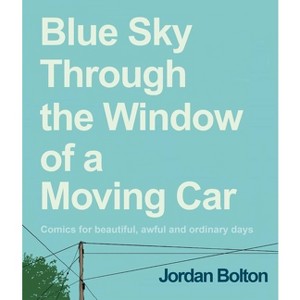 Blue Sky Through the Window of a Moving Car - by  Jordan Bolton (Hardcover) - 1 of 1