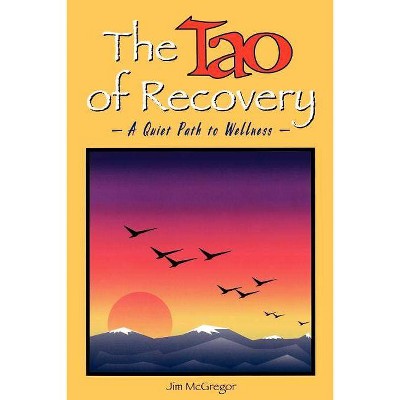 The Tao of Recovery - by  Jim McGregor (Paperback)