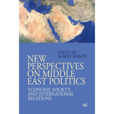 New Perspectives on Middle East Politics - by  Robert Mason (Paperback)