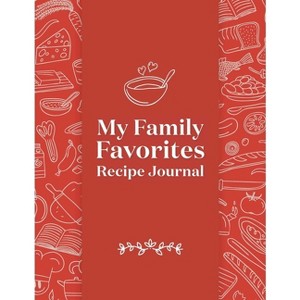 My Family Favorites Recipe Journal - by  Rockridge Press (Hardcover) - 1 of 1