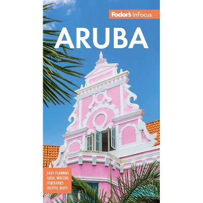 Fodor's in Focus Aruba - (Full-Color Travel Guide) 7th Edition by  Fodor's Travel Guides (Paperback)