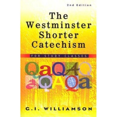 The Westminster Shorter Catechism - 2nd Edition by  G I Williamson (Paperback)