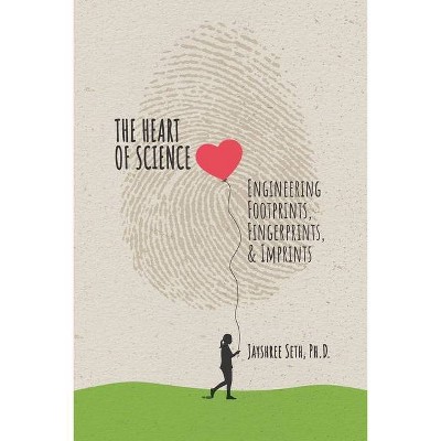 The Heart of Science - by  Jayshree Seth (Paperback)