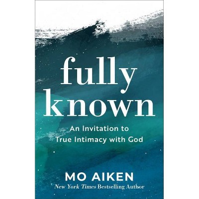 Fully Known - (Hardcover)