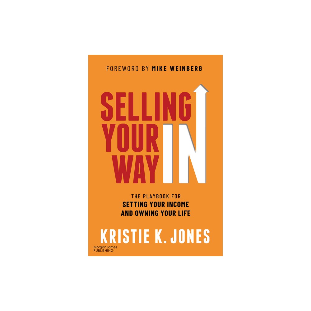 Selling Your Way in - by Kristie K Jones (Paperback)