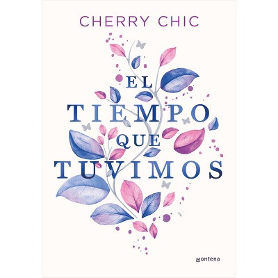 EL TIEMPO QUE TUVIMOS. CHERRY CHIC. Libro en papel. 9788419357434 El Libro  Técnico