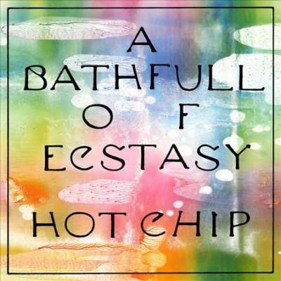 HOT CHIP - Bath Full of Ecstasy (Vinyl)