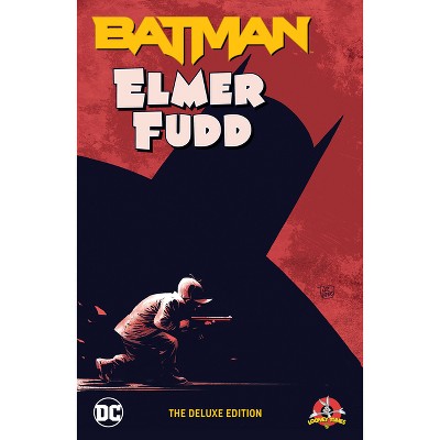 Batman/Elmer Fudd: The Deluxe Edition - by  Tom King (Hardcover)