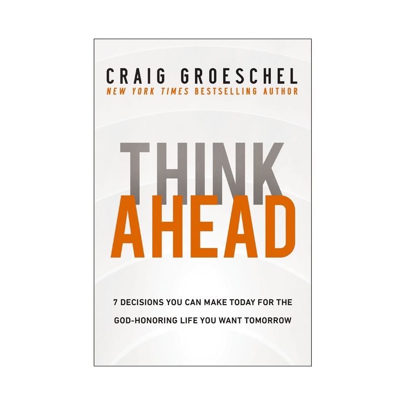 Think Ahead - by  Craig Groeschel (Hardcover), 1 of 2
