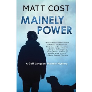 Mainely Power - (A Goff Langdon Mainely Mystery) by  Matt Cost (Paperback) - 1 of 1