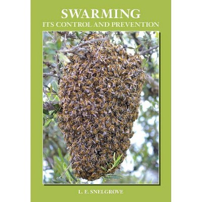 Swarming and Its Control and Prevention - 15th Edition by  L E Snelgrove (Paperback)