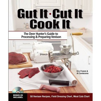 Gut It. Cut It. Cook It. - by  Eric Fromm & Al Cambronne (Paperback)