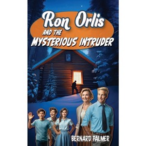 Ron Orlis and the Mysterious Intruder - (Danny Orlis) by  Bernard Palmer (Paperback) - 1 of 1