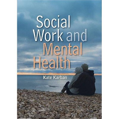 Social Work and Mental Health - (Social Work in Theory and Practice) by  Kate Karban (Paperback)