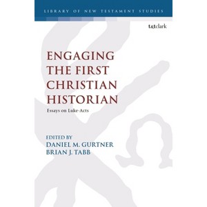 Engaging the First Christian Historian - (Library of New Testament Studies) by  Daniel M Gurtner & Chris Keith & Brian J Tabb (Hardcover) - 1 of 1