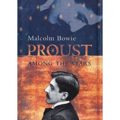 Proust Among the Stars - by  Malcolm Bowie (Paperback)