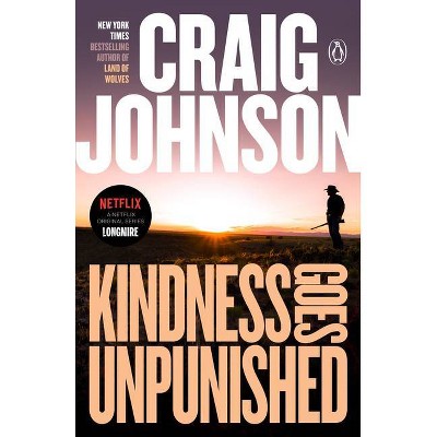 Kindness Goes Unpunished - (Longmire Mystery) by  Craig Johnson (Paperback)