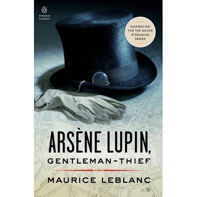 Arsène Lupin, Gentleman-Thief - (Penguin Classics) Annotated by  Maurice LeBlanc (Paperback)