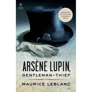Arsène Lupin, Gentleman-Thief - (Penguin Classics) Annotated by  Maurice Leblanc (Paperback) - 1 of 1