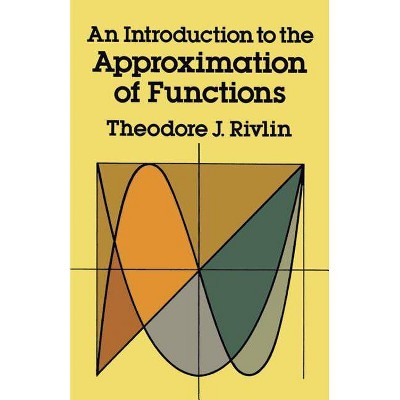 An Introduction to the Approximation of Functions - (Dover Books on Mathematics) by  Theodore J Rivlin (Paperback)